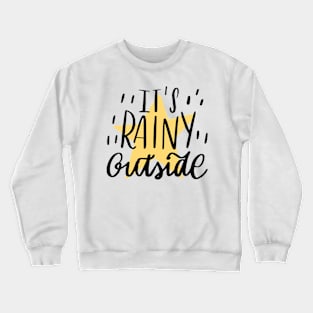 IT's Rainy Outside Crewneck Sweatshirt